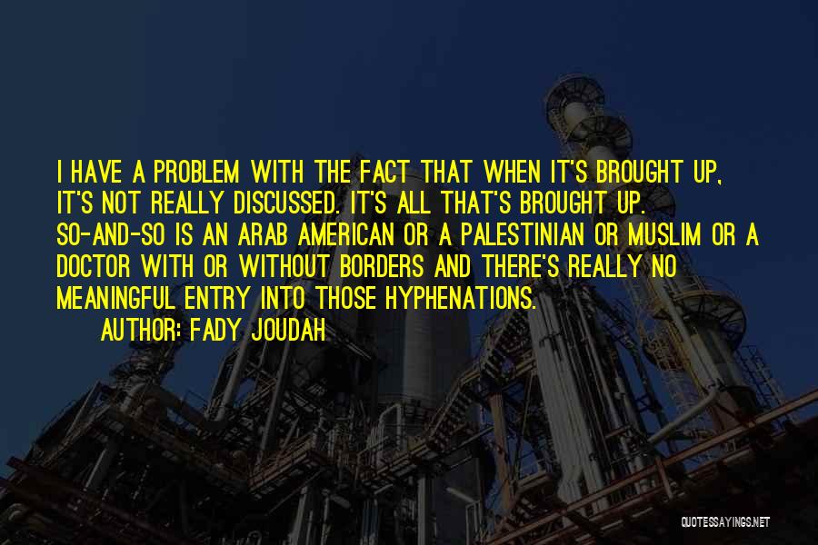 Fady Joudah Quotes 599693