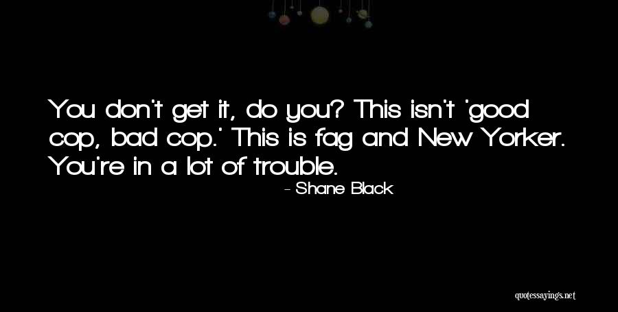 Fag Quotes By Shane Black Fag Quotes By Shane Black