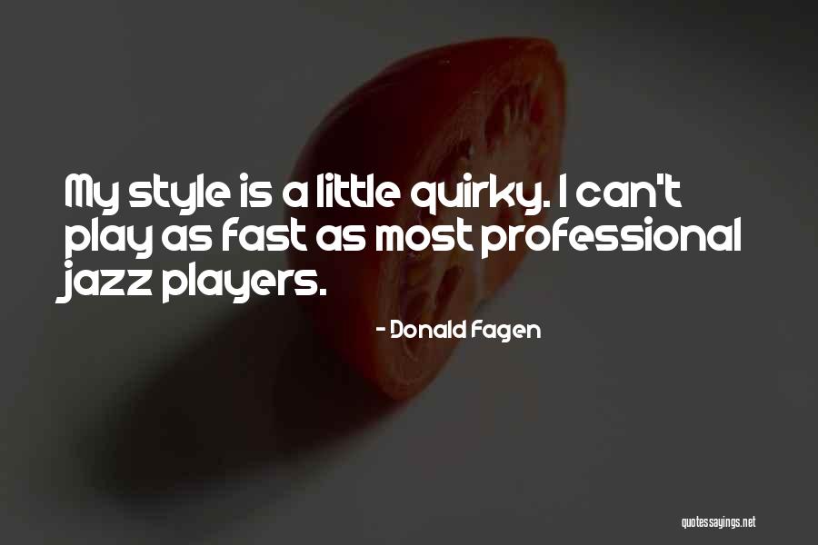 Fagen Quotes By Donald Fagen Fagen Quotes By Donald Fagen