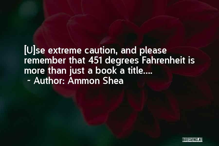 Fahrenheit 451 Quotes By Ammon Shea