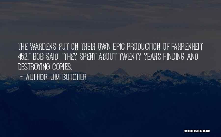 Fahrenheit 451 Quotes By Jim Butcher