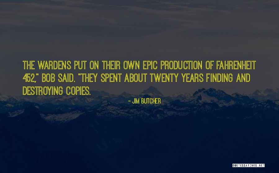 Fahrenheit 451 Ray Bradbury Quotes By Jim Butcher Fahrenheit 451 Ray Bradbury Quotes By Jim Butcher