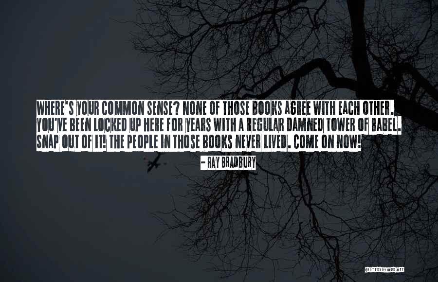 Fahrenheit 451 Ray Bradbury Quotes By Ray Bradbury Fahrenheit 451 Ray Bradbury Quotes By Ray Bradbury