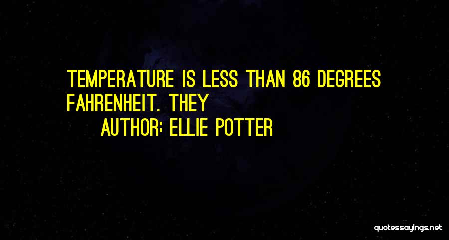 Fahrenheit Quotes By Ellie Potter