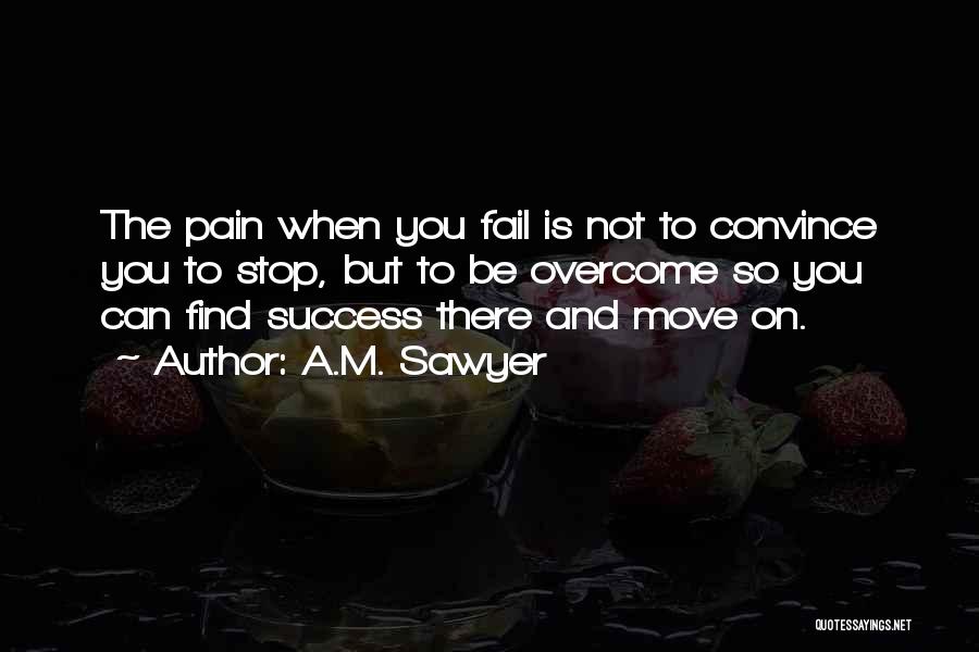 Fail And Success Quotes By A.M. Sawyer
