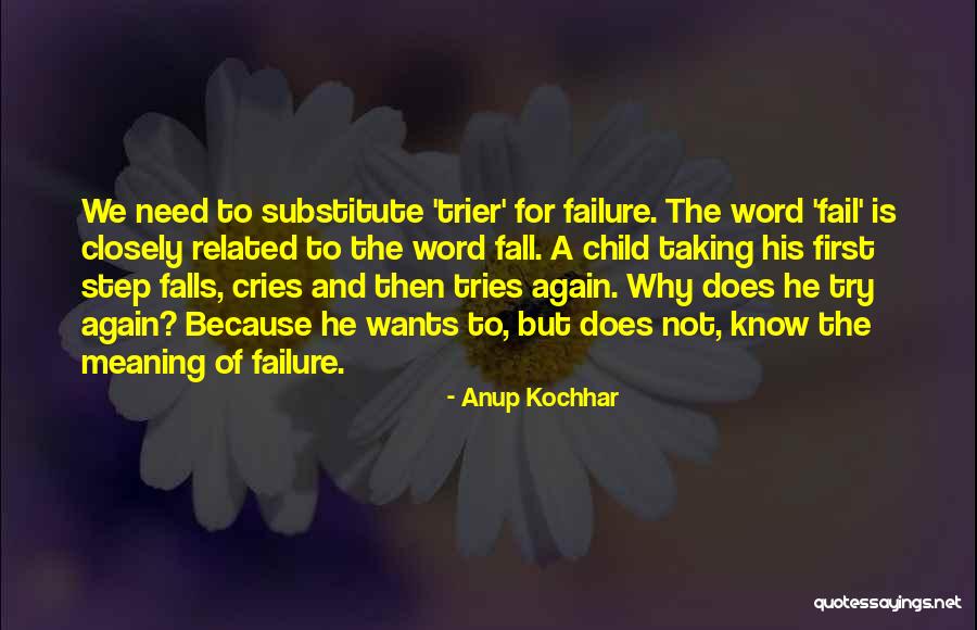 Fail And Try Again Quotes By Anup Kochhar Fail And Try Again Quotes By Anup Kochhar