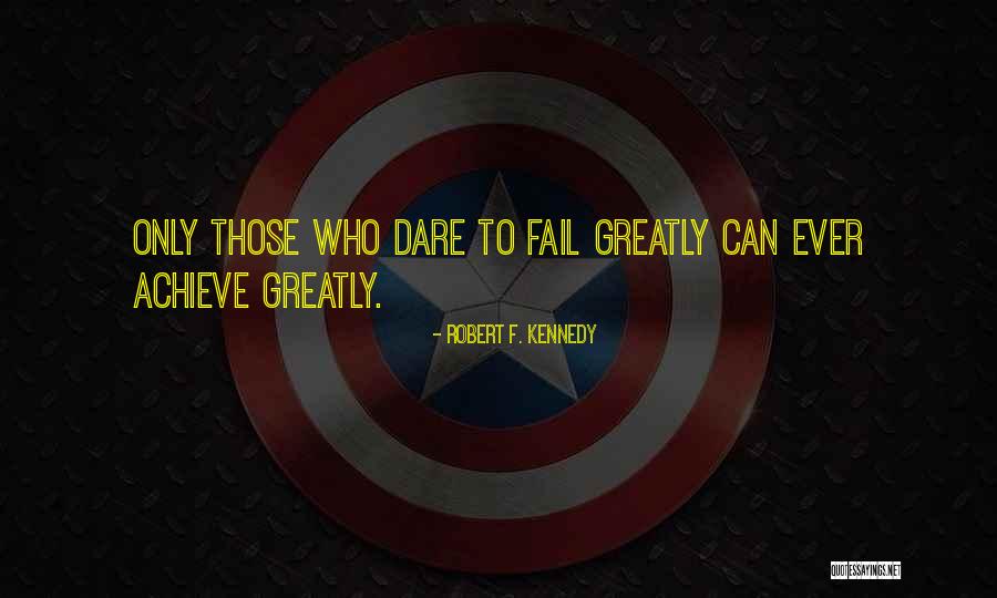 Fail Greatly Quotes By Robert F. Kennedy