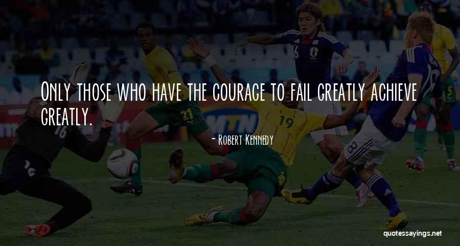 Fail Greatly Quotes By Robert Kennedy