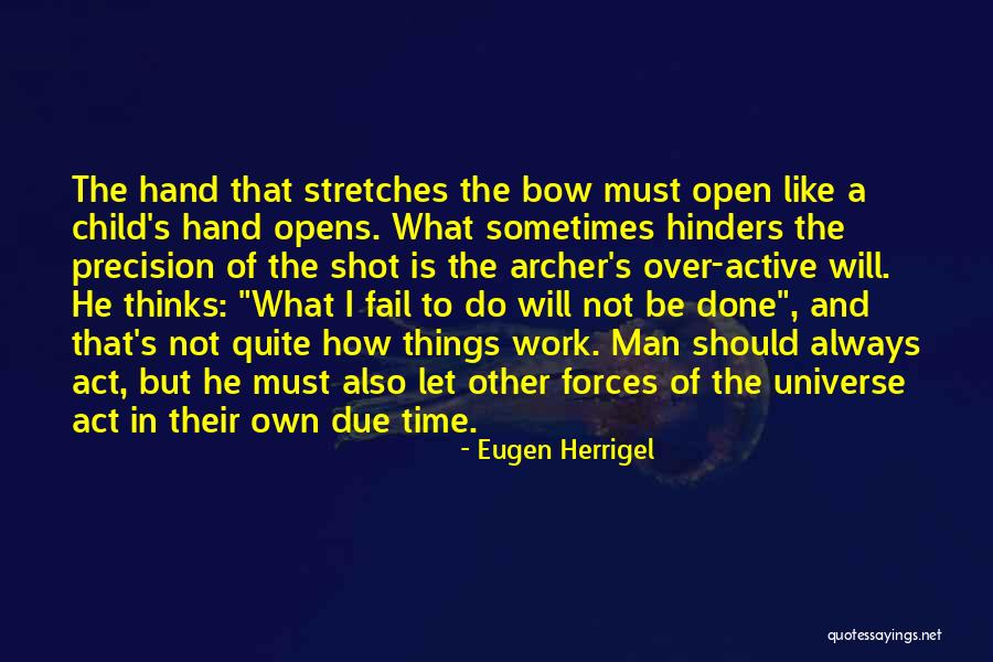 Fail Not Bow Quotes By Eugen Herrigel Fail Not Bow Quotes By Eugen Herrigel