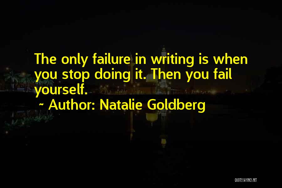 Fail Quotes By Natalie Goldberg