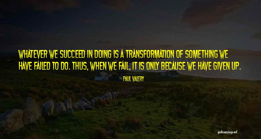 Fail Quotes By Paul Valery