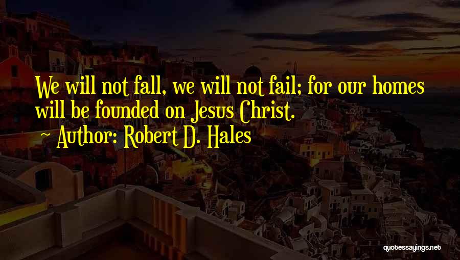 Fail Quotes By Robert D. Hales