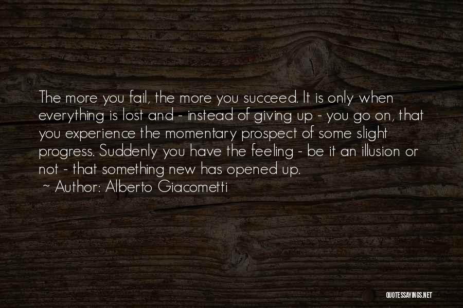 Fail Succeed Quotes By Alberto Giacometti