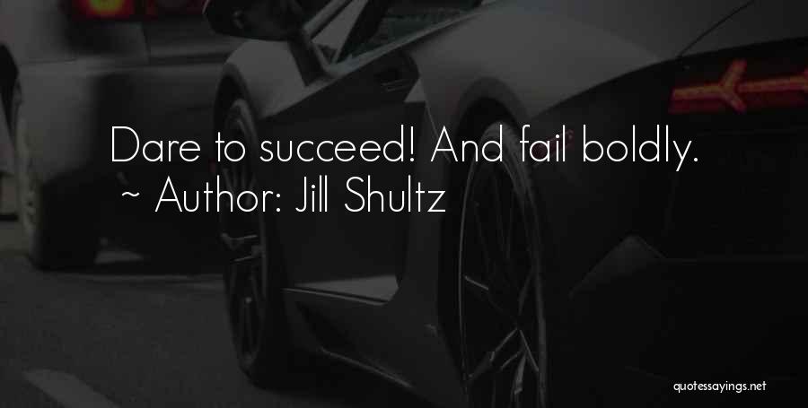 Fail Succeed Quotes By Jill Shultz