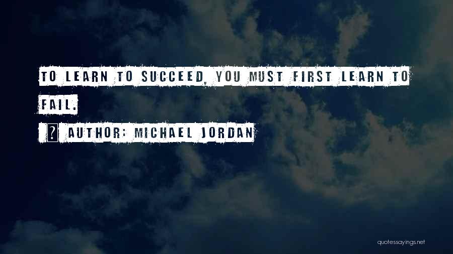 Fail Succeed Quotes By Michael Jordan