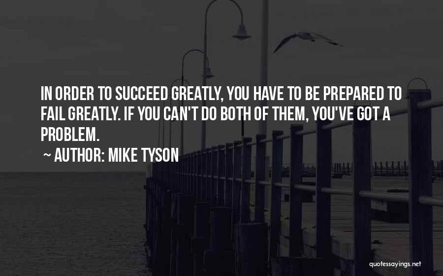 Fail Succeed Quotes By Mike Tyson