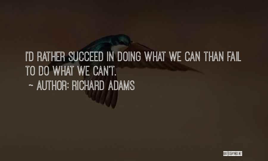 Fail Succeed Quotes By Richard Adams