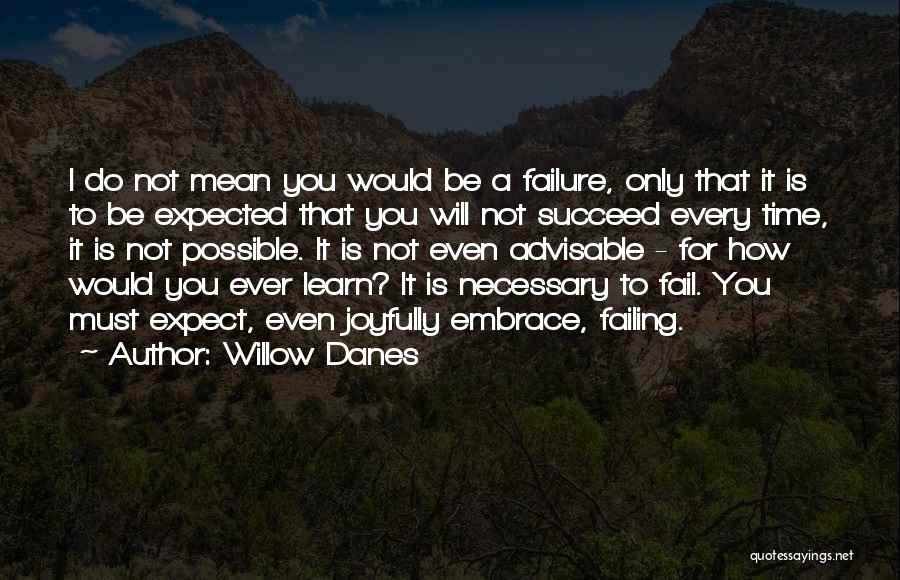 Fail Succeed Quotes By Willow Danes