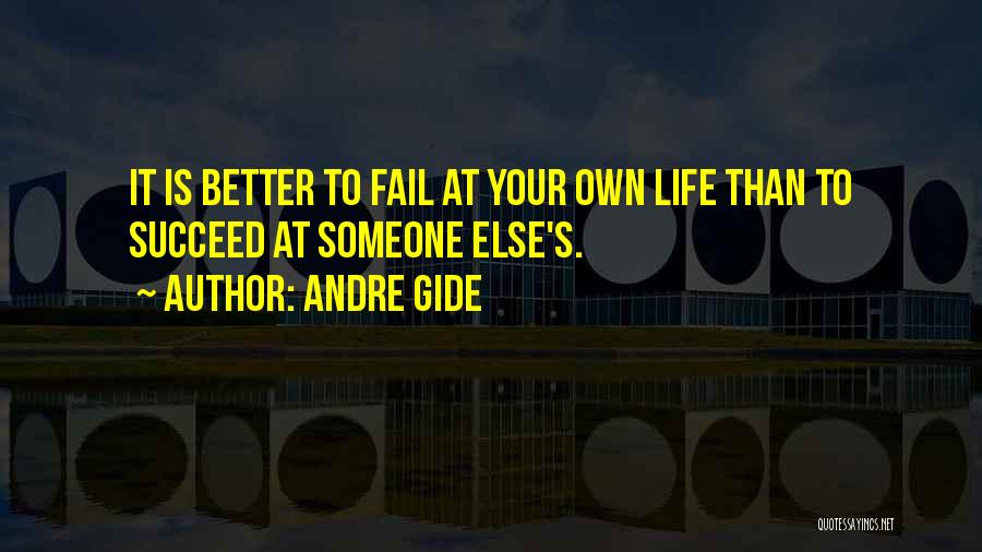 Fail Than Succeed Quotes By Andre Gide