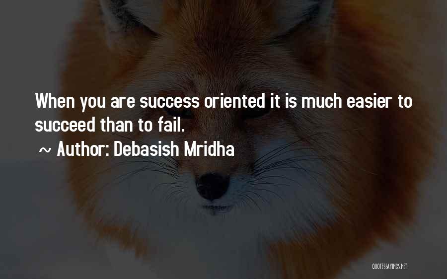 Fail Than Succeed Quotes By Debasish Mridha