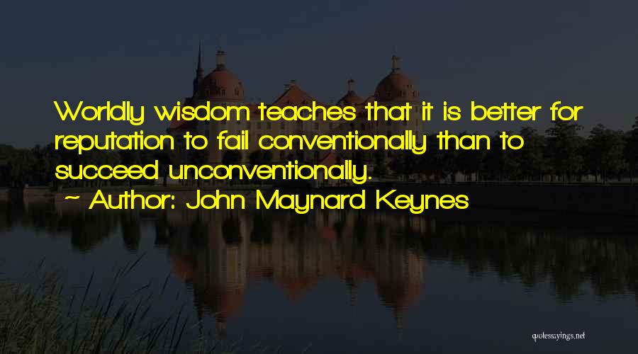 Fail Than Succeed Quotes By John Maynard Keynes
