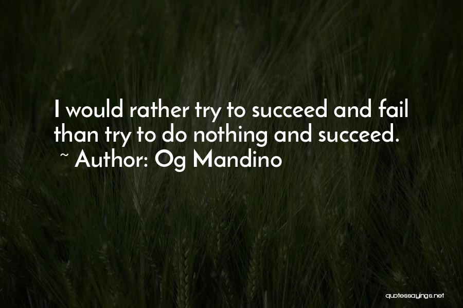 Fail Than Succeed Quotes By Og Mandino