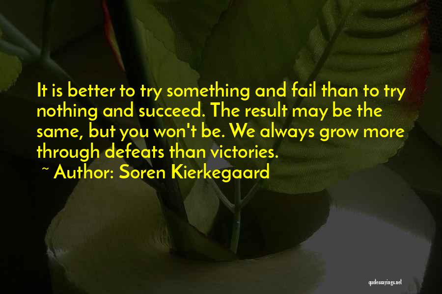 Fail Than Succeed Quotes By Soren Kierkegaard