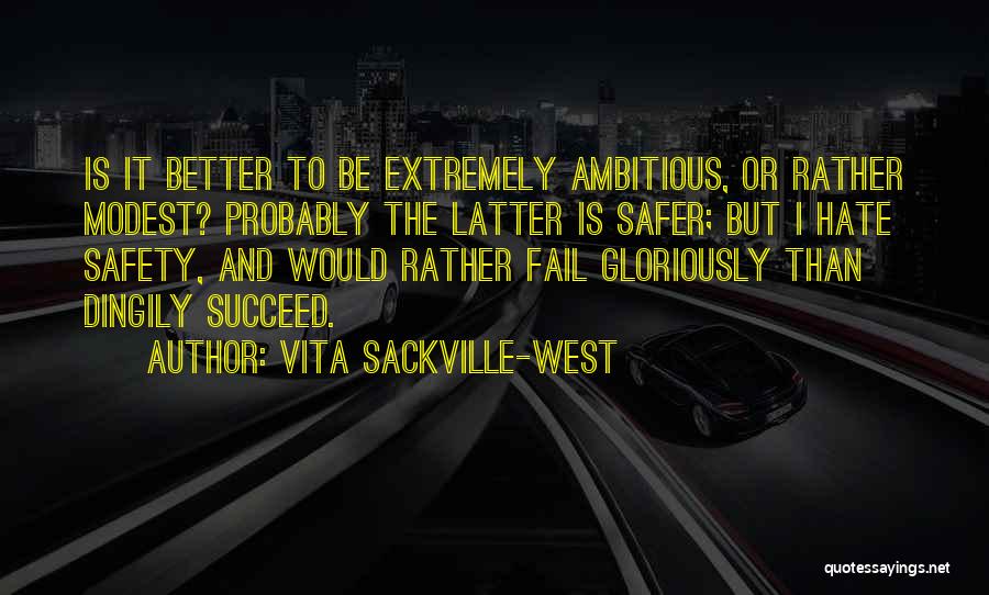 Fail Than Succeed Quotes By Vita Sackville-West