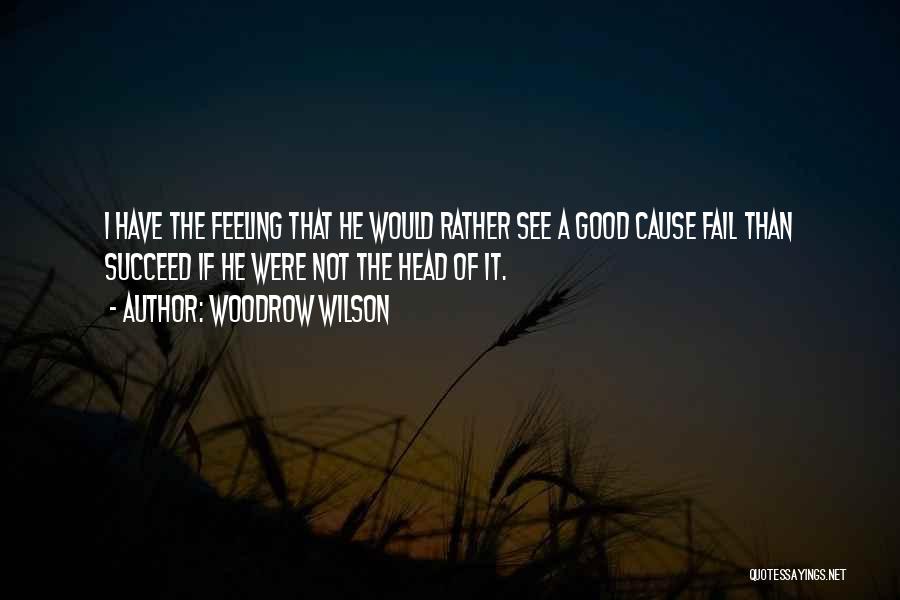 Fail Than Succeed Quotes By Woodrow Wilson