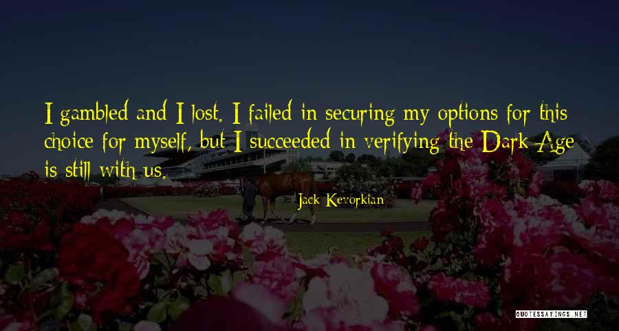 Failed And Succeeded Quotes By Jack Kevorkian
