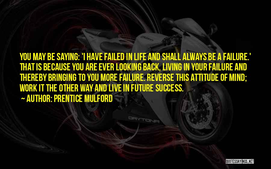 Failed And Success Quotes By Prentice Mulford