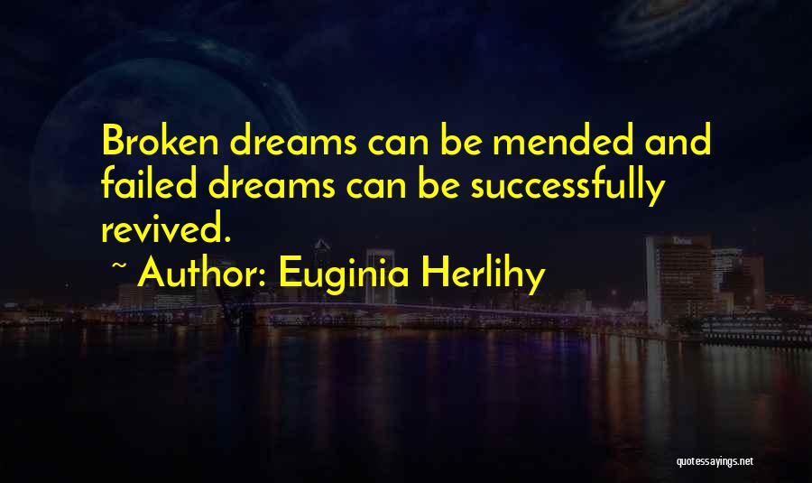 Failed Dreams Quotes By Euginia Herlihy