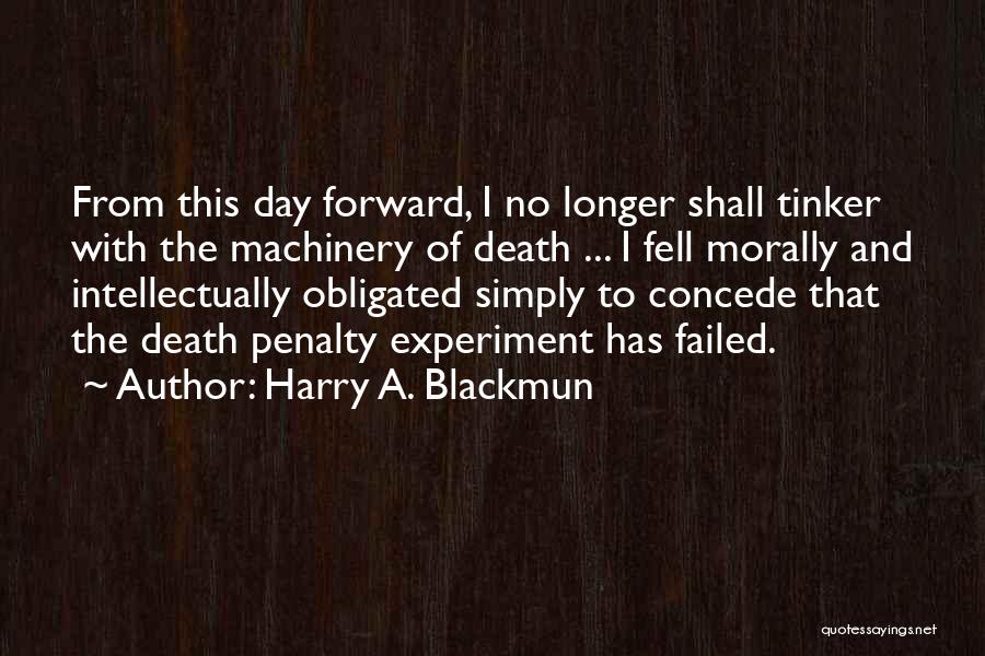 Failed Experiment Quotes By Harry A. Blackmun