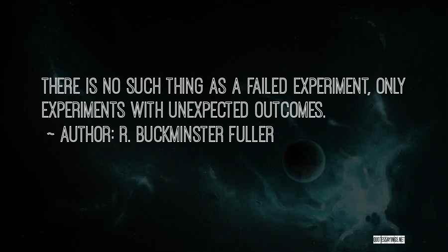 Failed Experiment Quotes By R. Buckminster Fuller