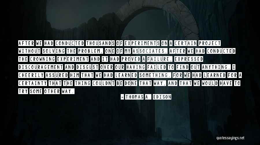 Failed Experiments Quotes By Thomas A. Edison Failed Experiments Quotes By Thomas A. Edison