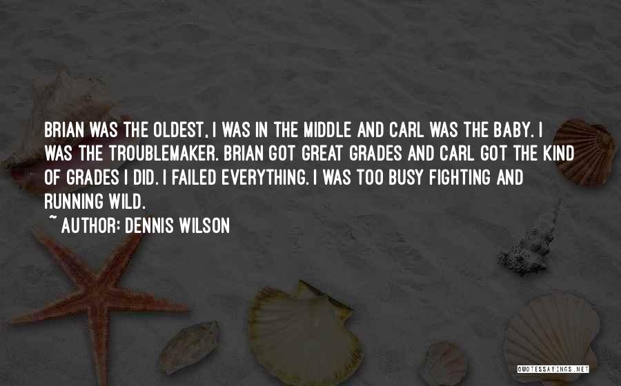 Failed Grades Quotes By Dennis Wilson