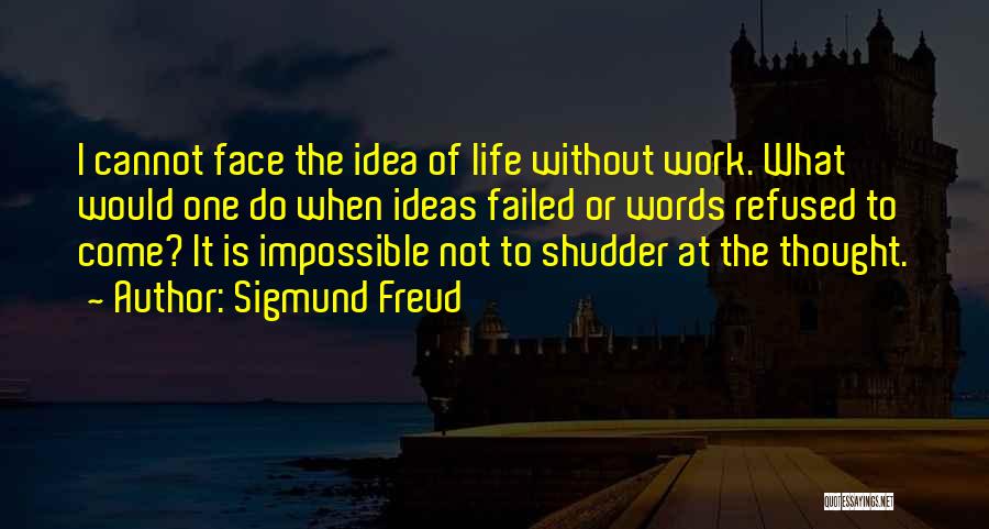 Failed Ideas Quotes By Sigmund Freud