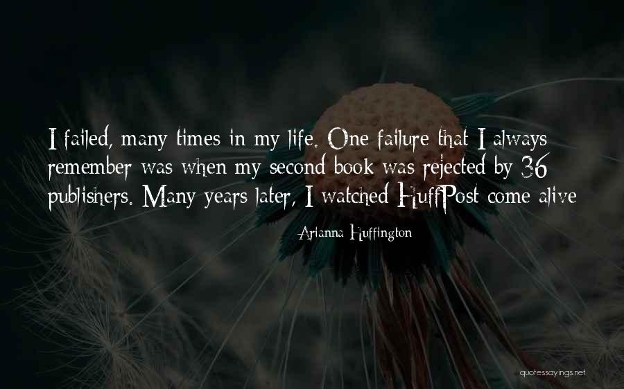 Failed In My Life Quotes By Arianna Huffington Failed In My Life Quotes By Arianna Huffington
