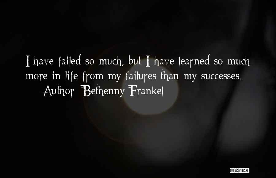 Failed In My Life Quotes By Bethenny Frankel