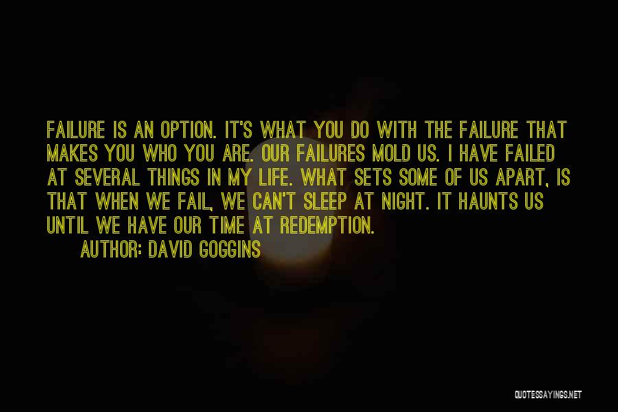 Failed In My Life Quotes By David Goggins