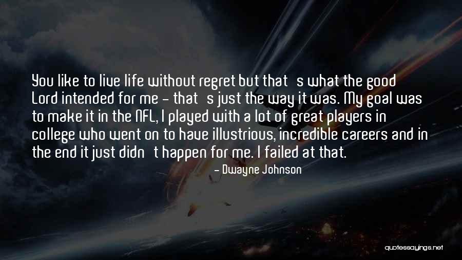Failed In My Life Quotes By Dwayne Johnson Failed In My Life Quotes By Dwayne Johnson