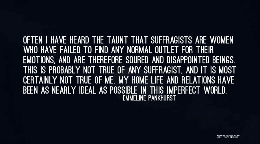 Failed In My Life Quotes By Emmeline Pankhurst Failed In My Life Quotes By Emmeline Pankhurst