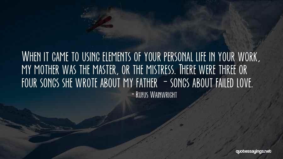 Failed In My Life Quotes By Rufus Wainwright Failed In My Life Quotes By Rufus Wainwright