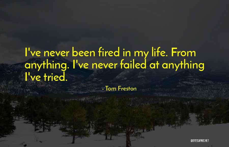 Failed In My Life Quotes By Tom Freston Failed In My Life Quotes By Tom Freston