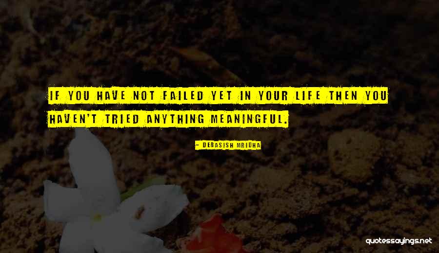 Failed Inspirational Quotes By Debasish Mridha Failed Inspirational Quotes By Debasish Mridha