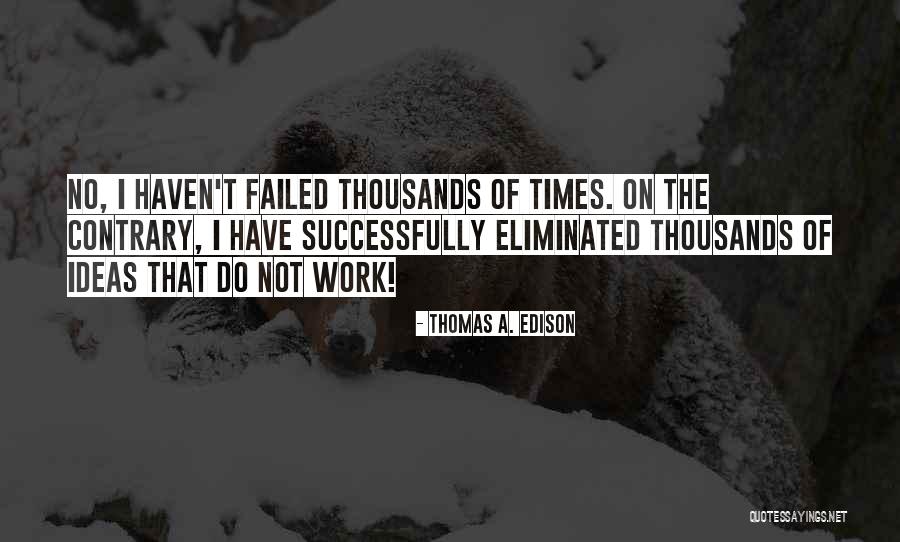 Failed Inspirational Quotes By Thomas A. Edison Failed Inspirational Quotes By Thomas A. Edison