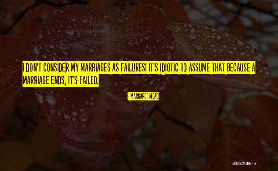 Failed Marriages Quotes By Margaret Mead