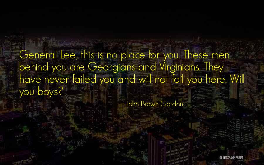 Failed Men Quotes By John Brown Gordon Failed Men Quotes By John Brown Gordon
