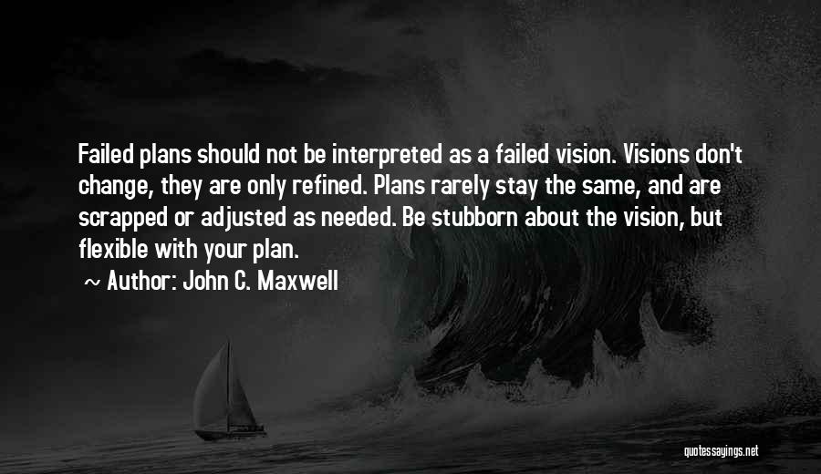 Failed Plans Quotes By John C. Maxwell