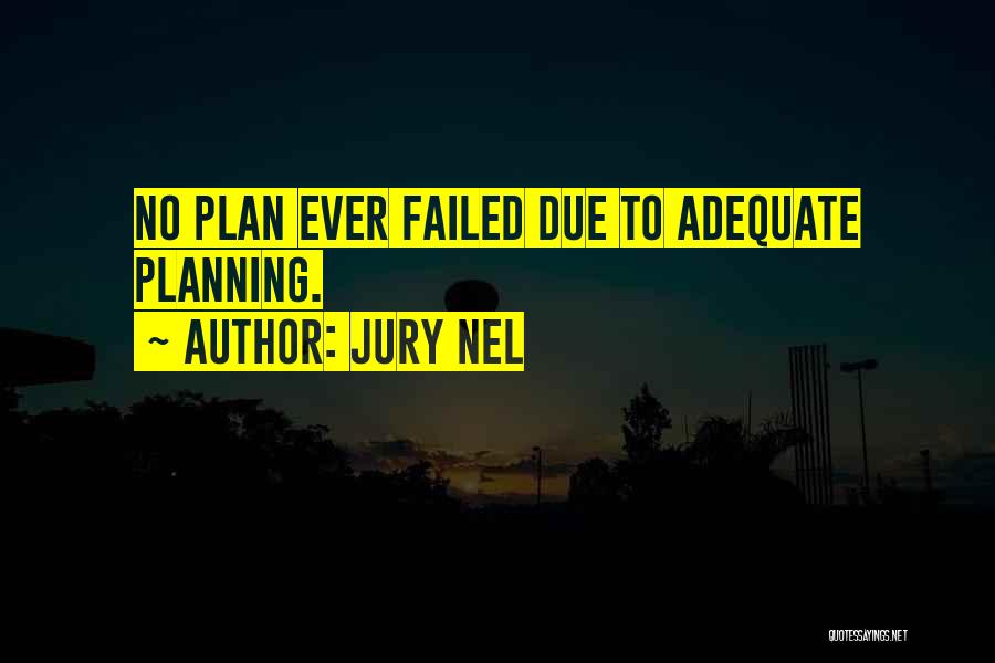 Failed Plans Quotes By Jury Nel